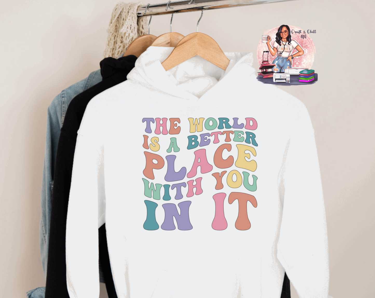 The World Is Better With You In It Hoodie/T Shirt