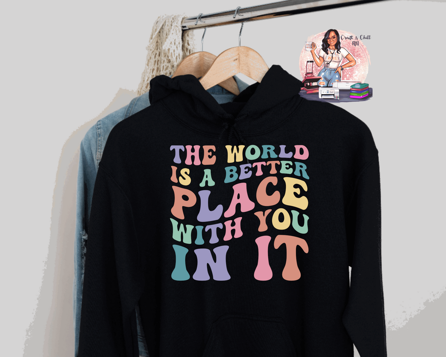 The World Is Better With You In It Hoodie/T Shirt