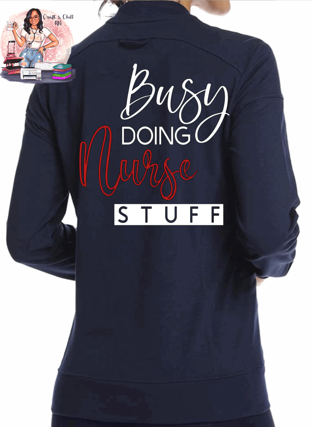 Busy Doing Nurse Stuff Jacket