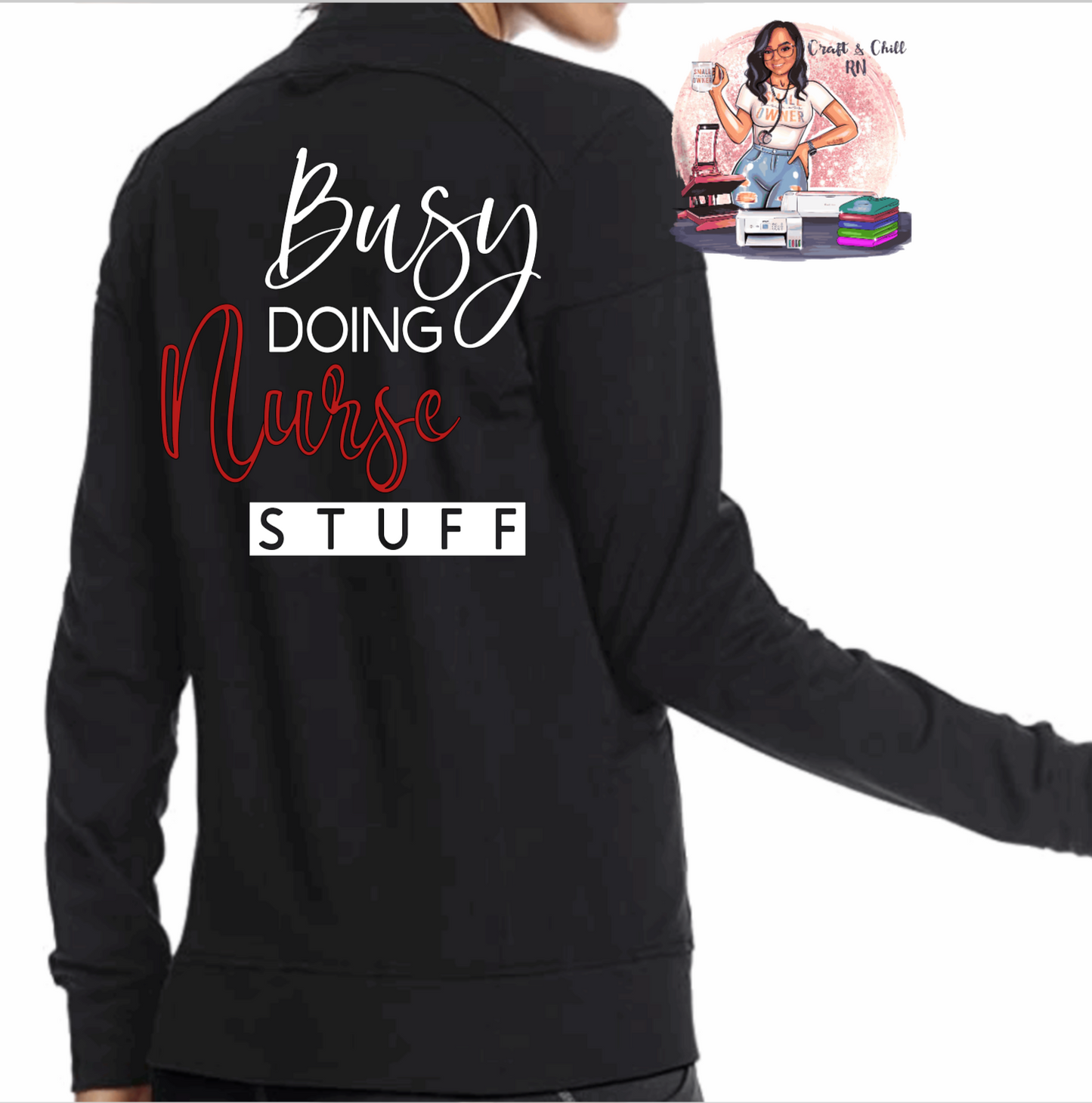 Busy Doing Nurse Stuff Jacket